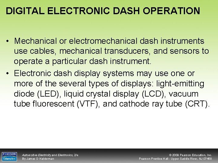 DIGITAL ELECTRONIC DASH OPERATION • Mechanical or electromechanical dash instruments use cables, mechanical transducers,