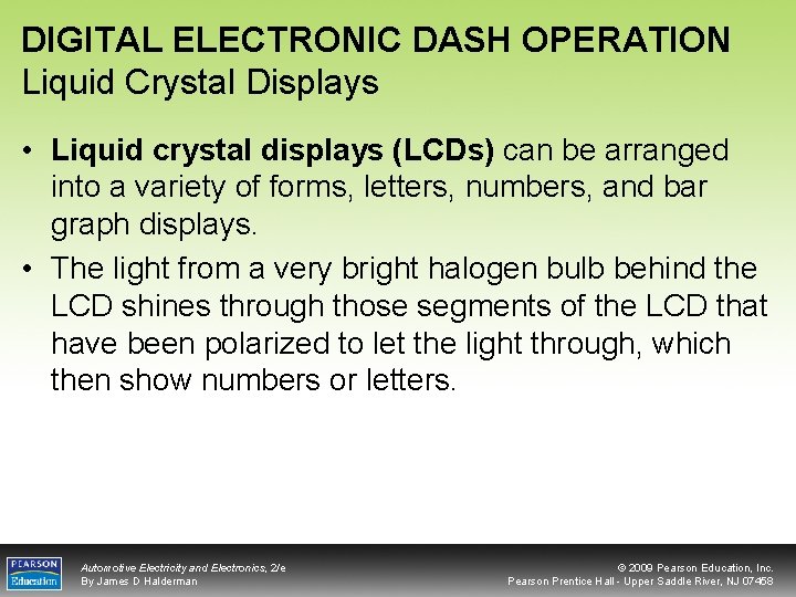 DIGITAL ELECTRONIC DASH OPERATION Liquid Crystal Displays • Liquid crystal displays (LCDs) can be