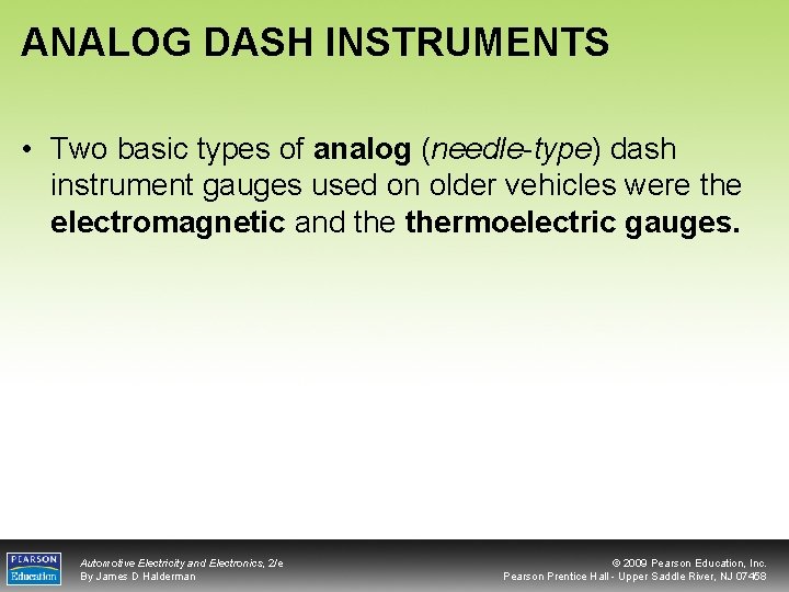 ANALOG DASH INSTRUMENTS • Two basic types of analog (needle-type) dash instrument gauges used