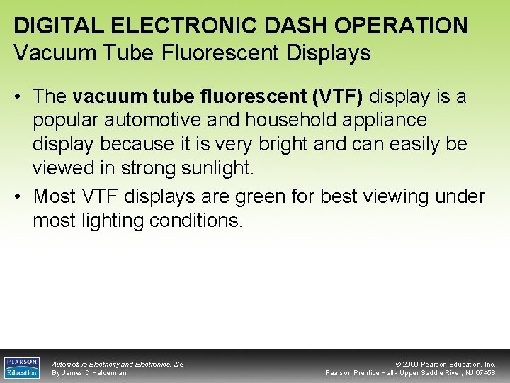 DIGITAL ELECTRONIC DASH OPERATION Vacuum Tube Fluorescent Displays • The vacuum tube fluorescent (VTF)
