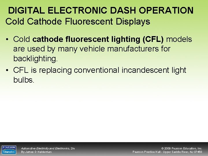 DIGITAL ELECTRONIC DASH OPERATION Cold Cathode Fluorescent Displays • Cold cathode fluorescent lighting (CFL)