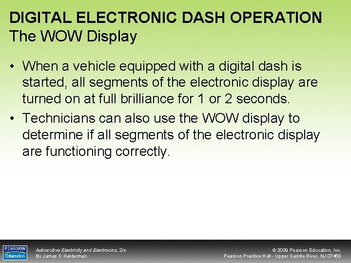 DIGITAL ELECTRONIC DASH OPERATION The WOW Display • When a vehicle equipped with a