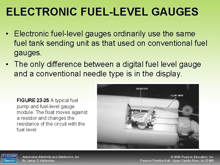ELECTRONIC FUEL-LEVEL GAUGES • Electronic fuel-level gauges ordinarily use the same fuel tank sending