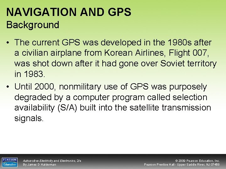 NAVIGATION AND GPS Background • The current GPS was developed in the 1980 s
