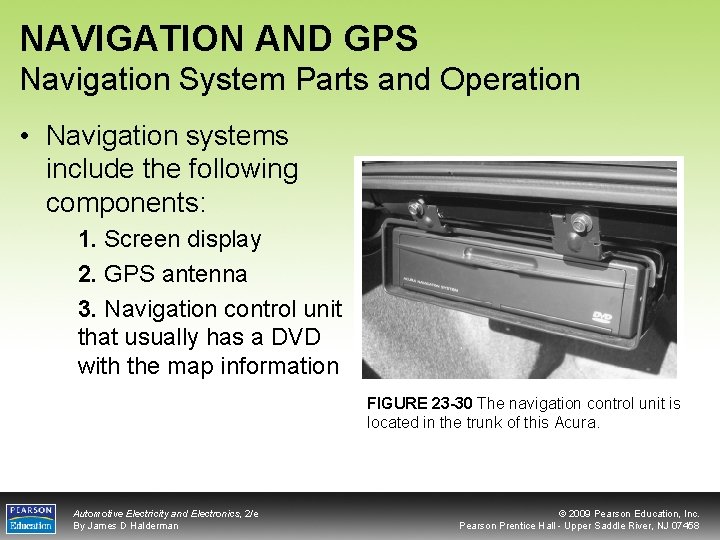 NAVIGATION AND GPS Navigation System Parts and Operation • Navigation systems include the following
