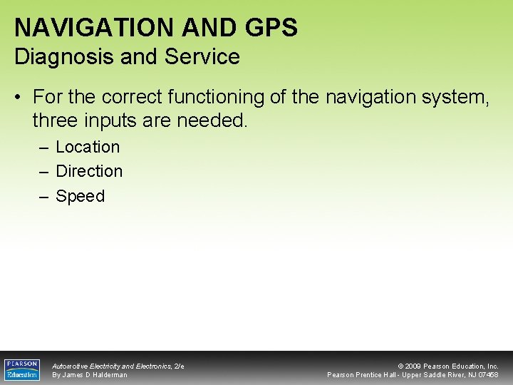 NAVIGATION AND GPS Diagnosis and Service • For the correct functioning of the navigation