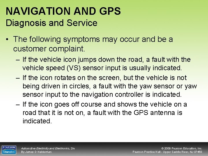 NAVIGATION AND GPS Diagnosis and Service • The following symptoms may occur and be