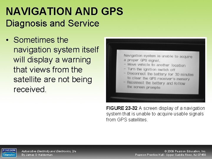 NAVIGATION AND GPS Diagnosis and Service • Sometimes the navigation system itself will display