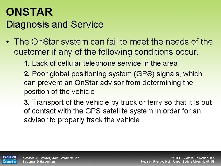 ONSTAR Diagnosis and Service • The On. Star system can fail to meet the