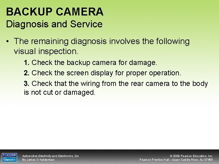 BACKUP CAMERA Diagnosis and Service • The remaining diagnosis involves the following visual inspection.