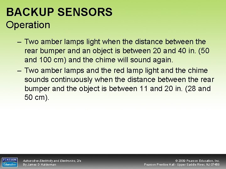BACKUP SENSORS Operation – Two amber lamps light when the distance between the rear