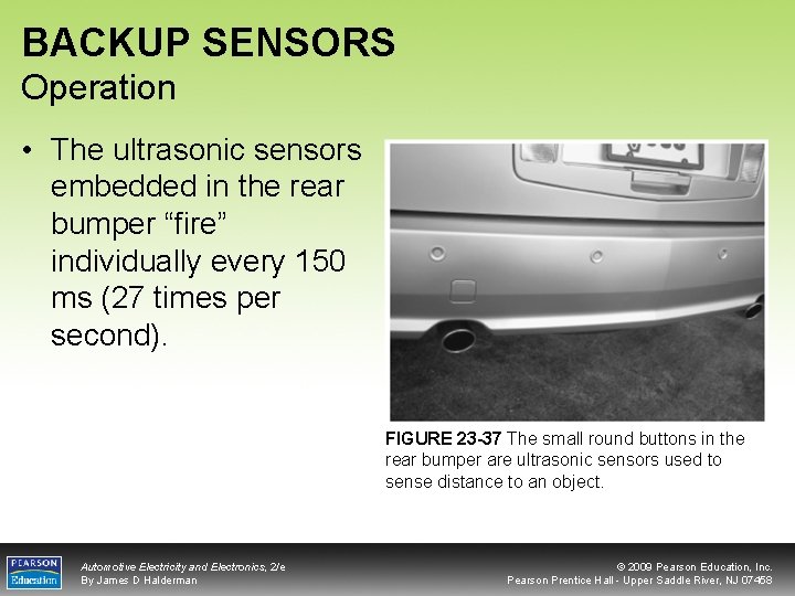 BACKUP SENSORS Operation • The ultrasonic sensors embedded in the rear bumper “fire” individually