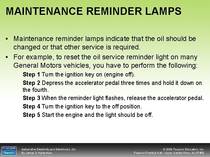 MAINTENANCE REMINDER LAMPS • Maintenance reminder lamps indicate that the oil should be changed