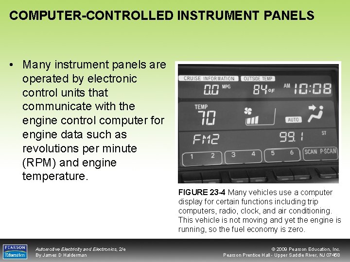 COMPUTER-CONTROLLED INSTRUMENT PANELS • Many instrument panels are operated by electronic control units that