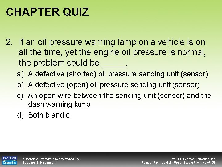 CHAPTER QUIZ 2. If an oil pressure warning lamp on a vehicle is on