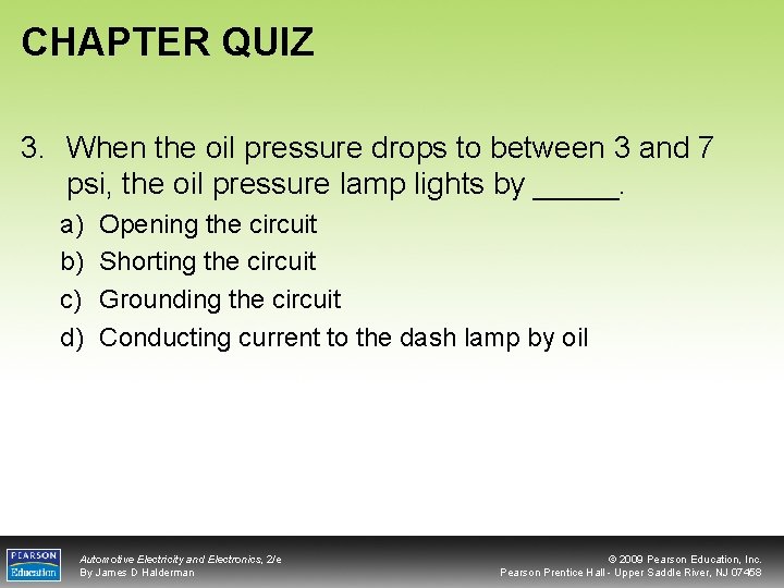 CHAPTER QUIZ 3. When the oil pressure drops to between 3 and 7 psi,