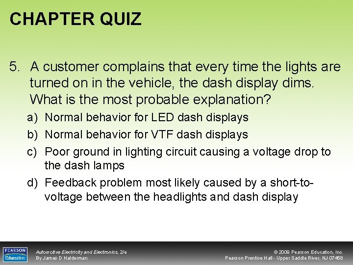 CHAPTER QUIZ 5. A customer complains that every time the lights are turned on
