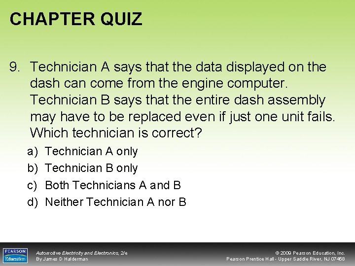 CHAPTER QUIZ 9. Technician A says that the data displayed on the dash can