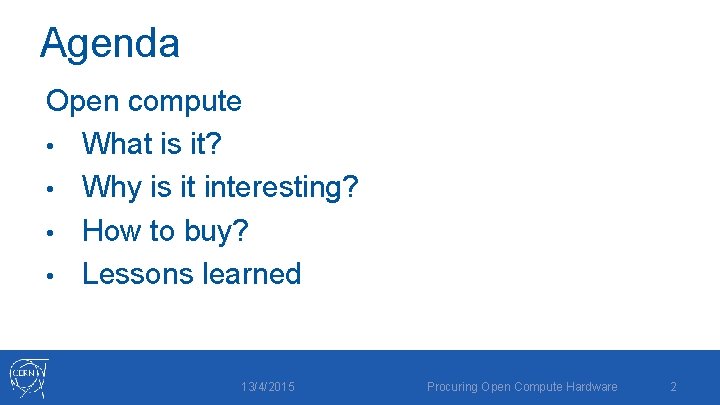 Agenda Open compute • What is it? • Why is it interesting? • How