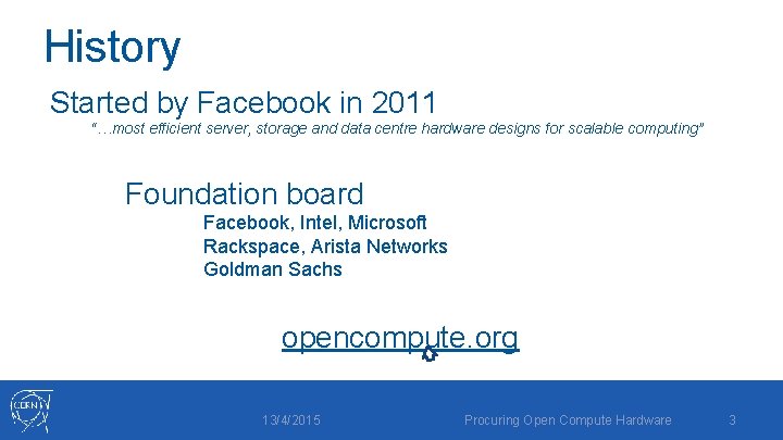 History Started by Facebook in 2011 “…most efficient server, storage and data centre hardware