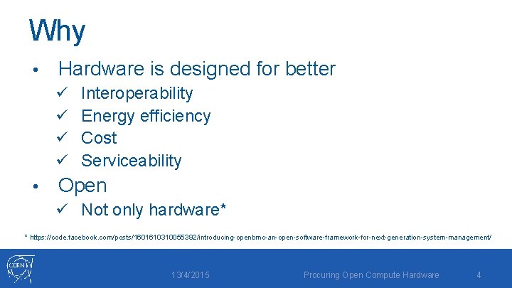 Why • Hardware is designed for better ü ü • Interoperability Energy efficiency Cost