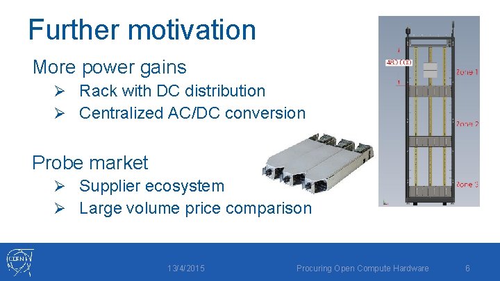 Further motivation More power gains Ø Rack with DC distribution Ø Centralized AC/DC conversion