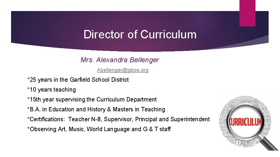 Director of Curriculum Mrs. Alexandra Bellenger Abellenger@gboe. org *25 years in the Garfield School