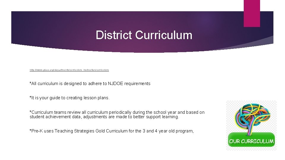 District Curriculum http: //www. gboe. org/departments/curriculum_instruction/curriculum *All curriculum is designed to adhere to NJDOE