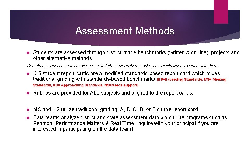 Assessment Methods Students are assessed through district-made benchmarks (written & on-line), projects and other