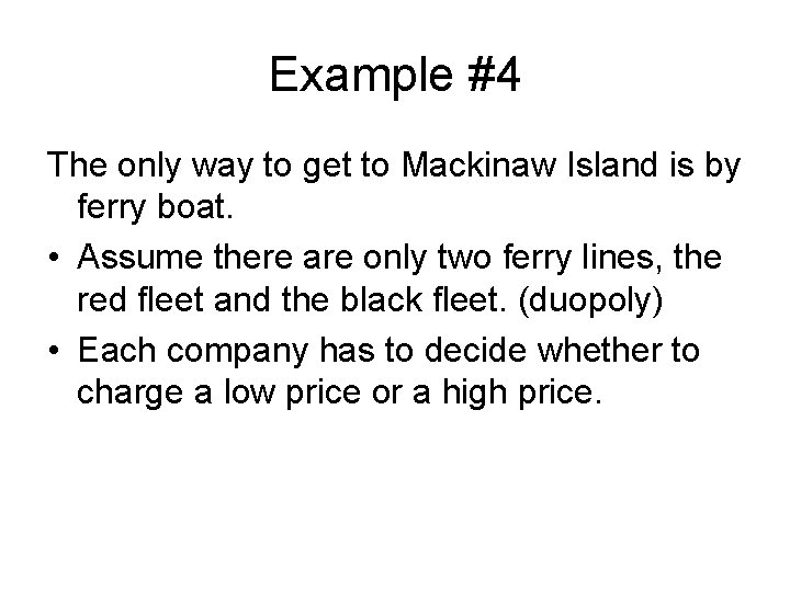 Example #4 The only way to get to Mackinaw Island is by ferry boat.