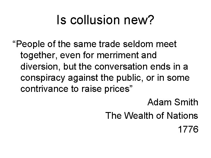Is collusion new? “People of the same trade seldom meet together, even for merriment