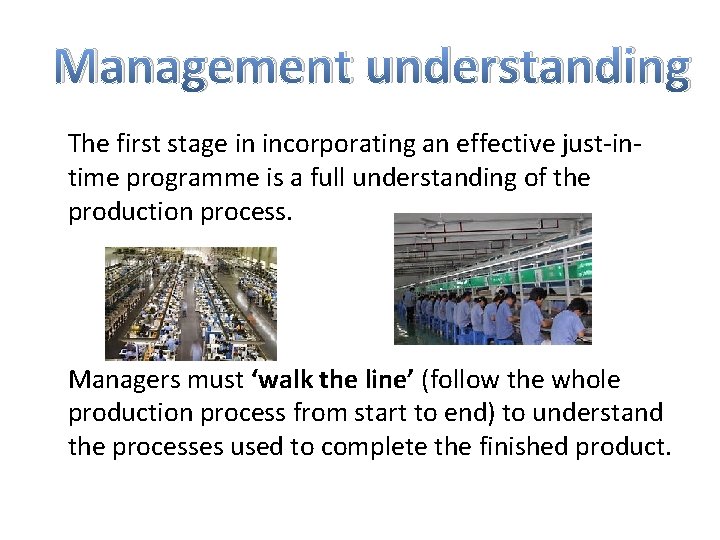Management understanding The first stage in incorporating an effective just-intime programme is a full