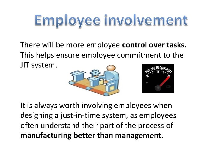 There will be more employee control over tasks. This helps ensure employee commitment to
