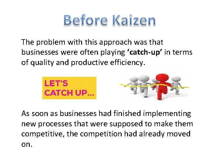 The problem with this approach was that businesses were often playing ‘catch-up’ in terms