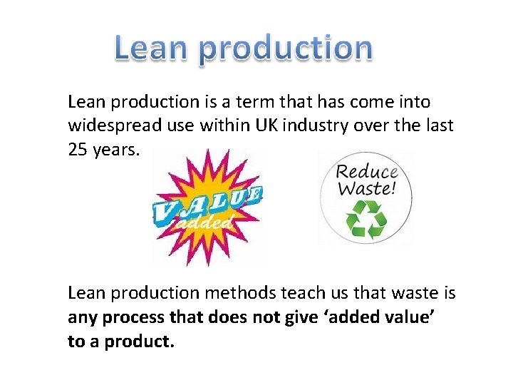 Lean production is a term that has come into widespread use within UK industry
