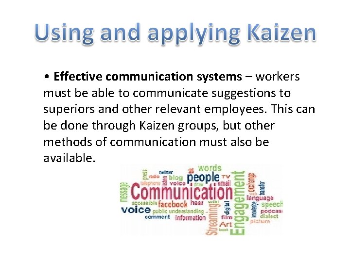  • Effective communication systems – workers must be able to communicate suggestions to