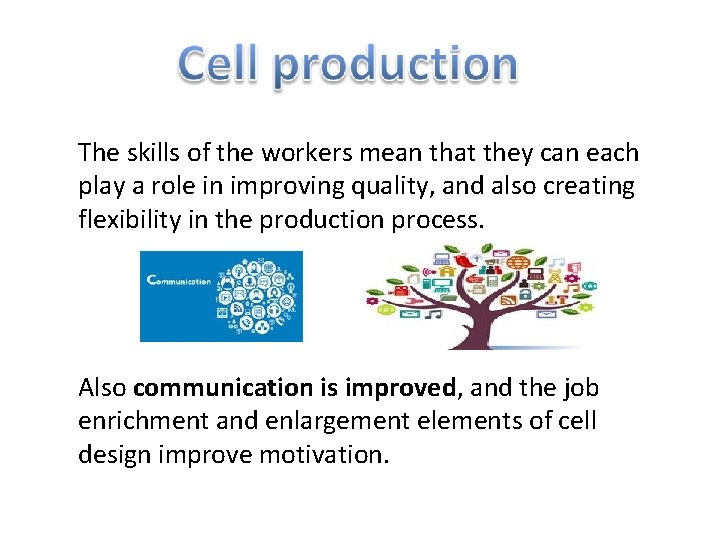 The skills of the workers mean that they can each play a role in