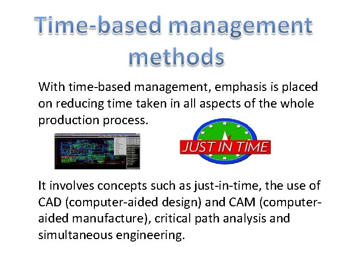 With time-based management, emphasis is placed on reducing time taken in all aspects of