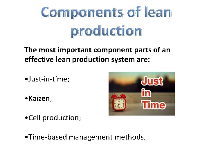 Components of lean production The most important component parts of an effective lean production