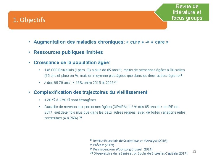Revue de littérature et focus groups 1. Objectifs • Augmentation des maladies chroniques: «