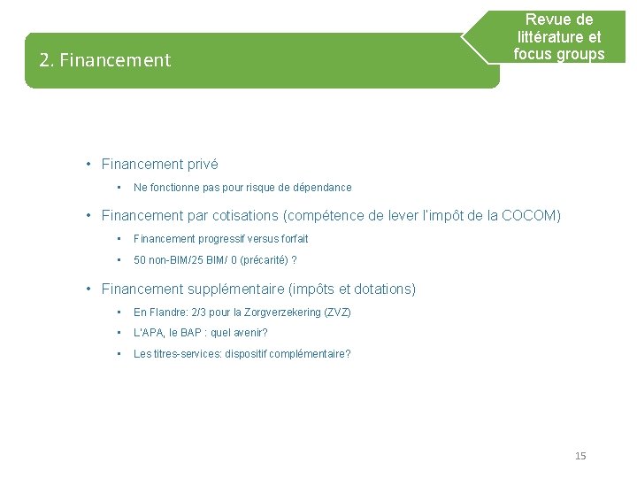 2. Financement Revue de littérature et focus groups • Financement privé • Ne fonctionne