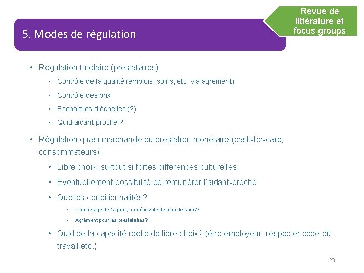 5. Modes de régulation Revue de littérature et focus groups • Régulation tutélaire (prestataires)