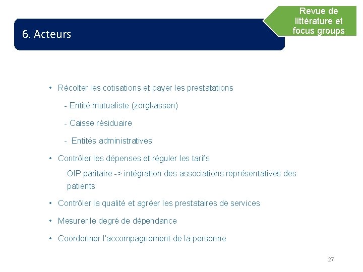 6. Acteurs Revue de littérature et focus groups • Récolter les cotisations et payer