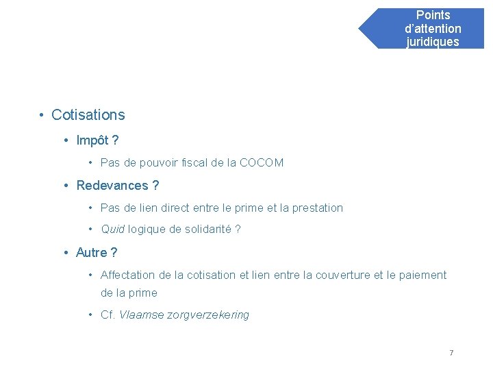 Points d’attention juridiques • Cotisations • Impôt ? • Pas de pouvoir fiscal de