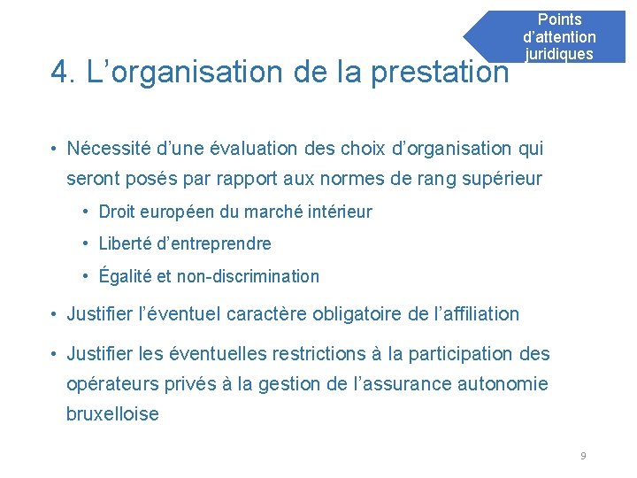 4. L’organisation de la prestation Points d’attention juridiques • Nécessité d’une évaluation des choix