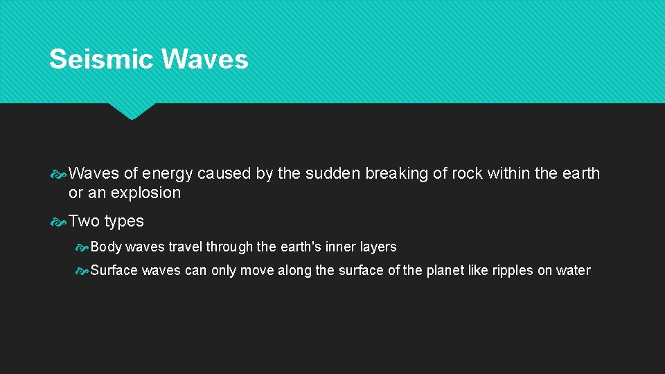 Seismic Waves of energy caused by the sudden breaking of rock within the earth