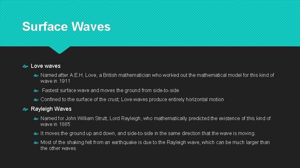 Surface Waves Love waves Named after A. E. H. Love, a British mathematician who