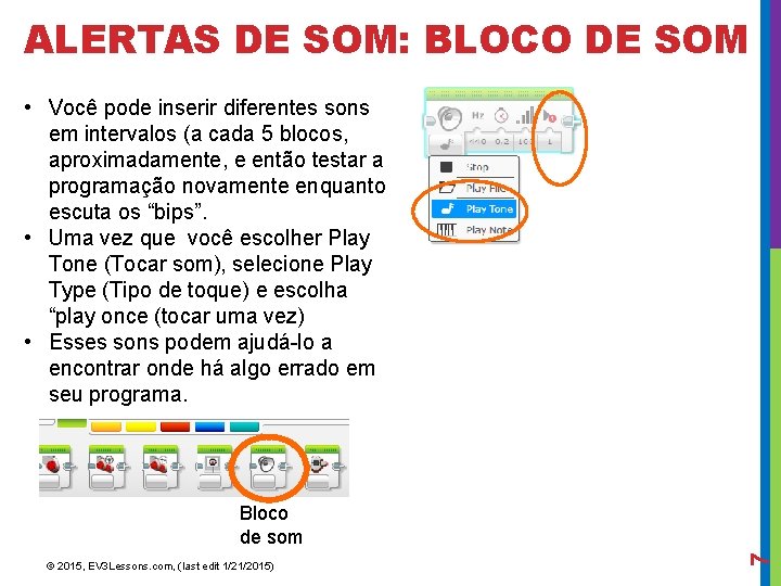 ALERTAS DE SOM: BLOCO DE SOM • Você pode inserir diferentes sons em intervalos