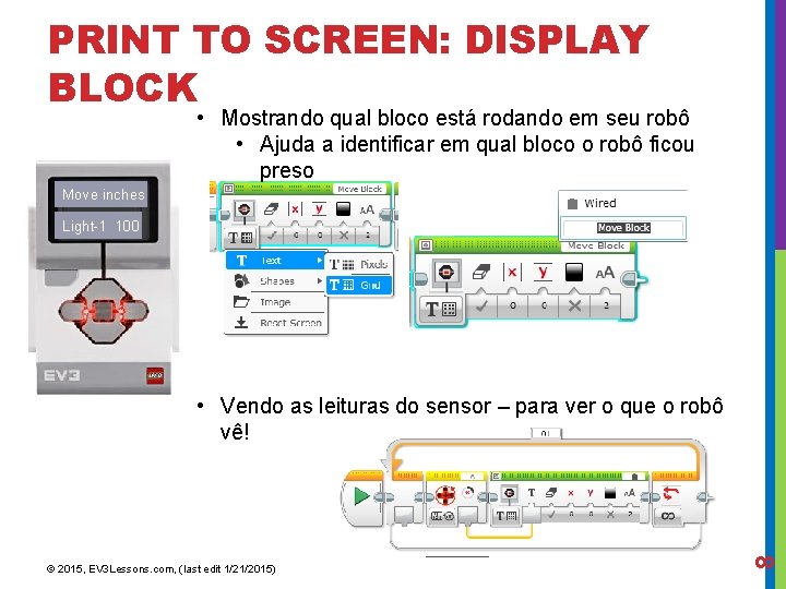 PRINT TO SCREEN: DISPLAY BLOCK • Mostrando qual bloco está rodando em seu robô