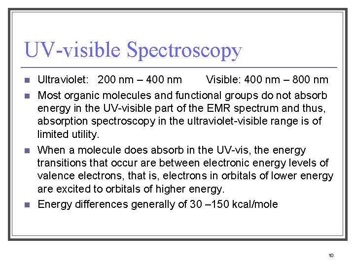 UV-visible Spectroscopy n n Ultraviolet: 200 nm – 400 nm Visible: 400 nm –